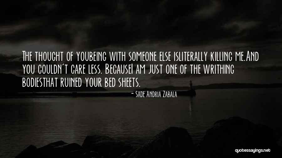 One You Love Being With Someone Else Quotes By Sade Andria Zabala One You Love Being With Someone Else Quotes By Sade Andria Zabala