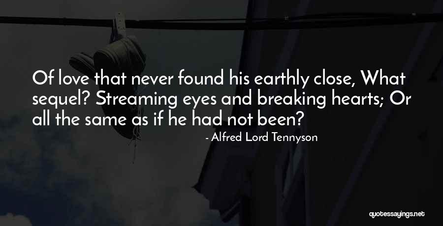 One You Love Breaking Your Heart Quotes By Alfred Lord Tennyson One You Love Breaking Your Heart Quotes By Alfred Lord Tennyson