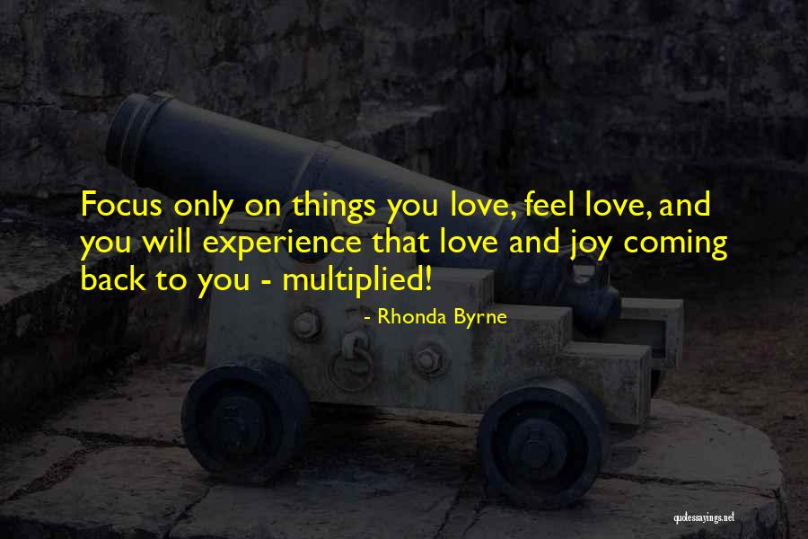 One You Love Coming Back Quotes By Rhonda Byrne One You Love Coming Back Quotes By Rhonda Byrne