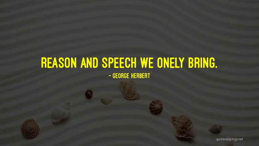 Onely Quotes By George Herbert Onely Quotes By George Herbert