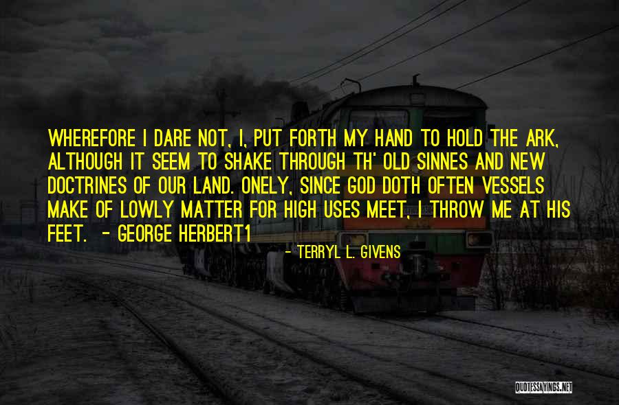 Onely Quotes By Terryl L. Givens Onely Quotes By Terryl L. Givens