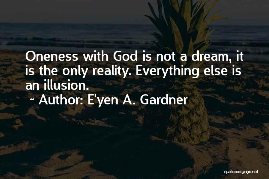 Oneness Quotes By E'yen A. Gardner