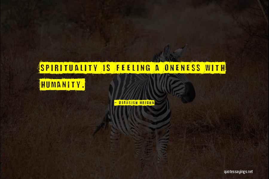 Oneness With Humanity Quotes By Debasish Mridha Oneness With Humanity Quotes By Debasish Mridha