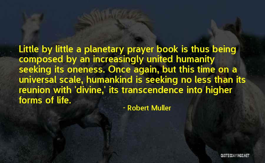 Oneness With Humanity Quotes By Robert Muller Oneness With Humanity Quotes By Robert Muller