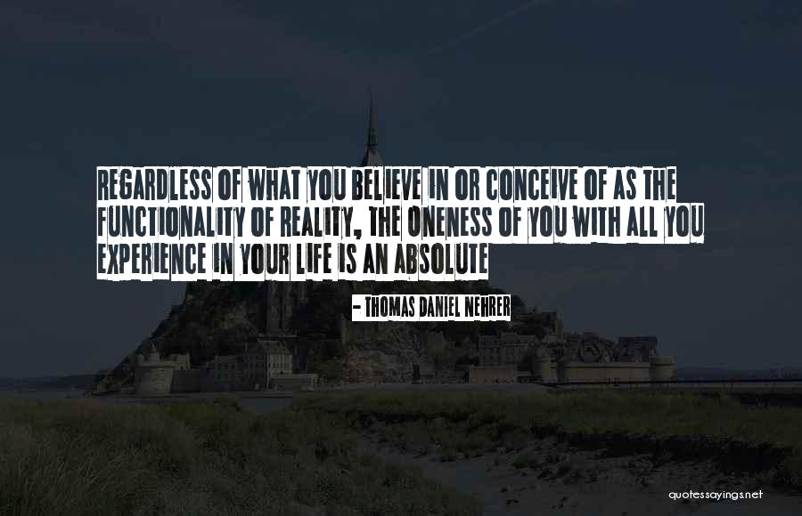 Oneness With Life Quotes By Thomas Daniel Nehrer Oneness With Life Quotes By Thomas Daniel Nehrer