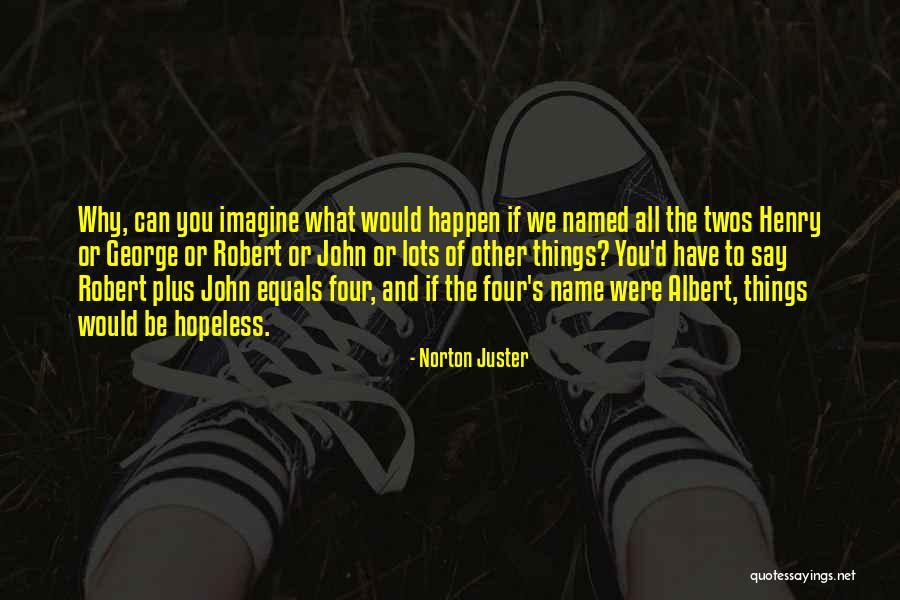 Ones And Twos Quotes By Norton Juster Ones And Twos Quotes By Norton Juster