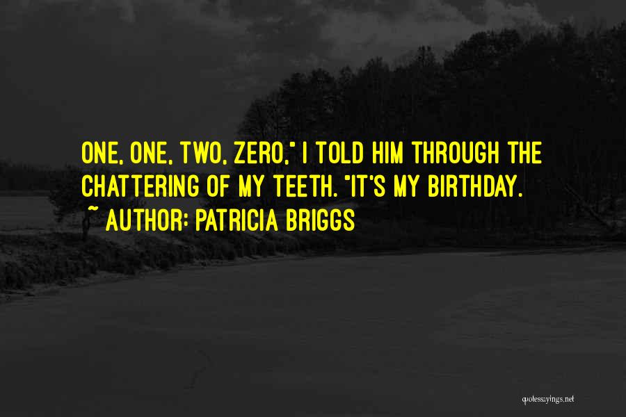 One's Birthday Quotes By Patricia Briggs