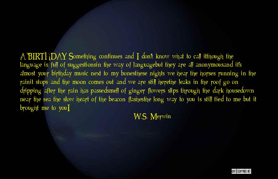 One's Birthday Quotes By W.S. Merwin