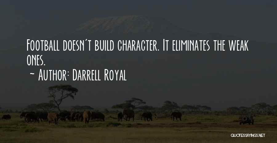 Ones Character Quotes By Darrell Royal