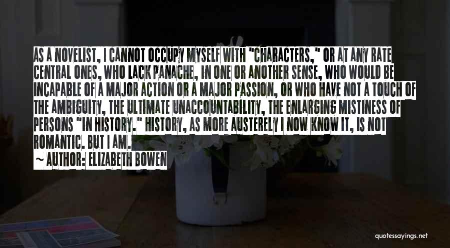 Ones Character Quotes By Elizabeth Bowen