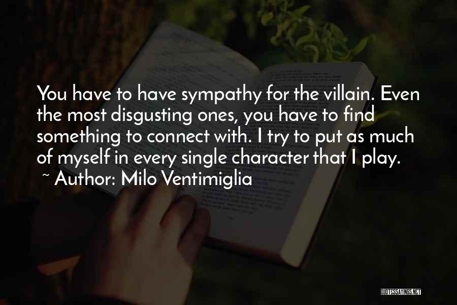 Ones Character Quotes By Milo Ventimiglia