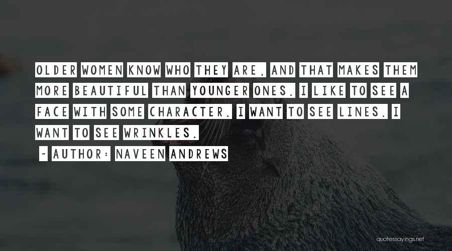 Ones Character Quotes By Naveen Andrews