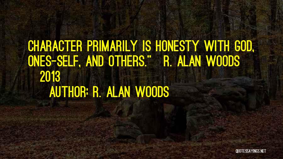 Ones Character Quotes By R. Alan Woods