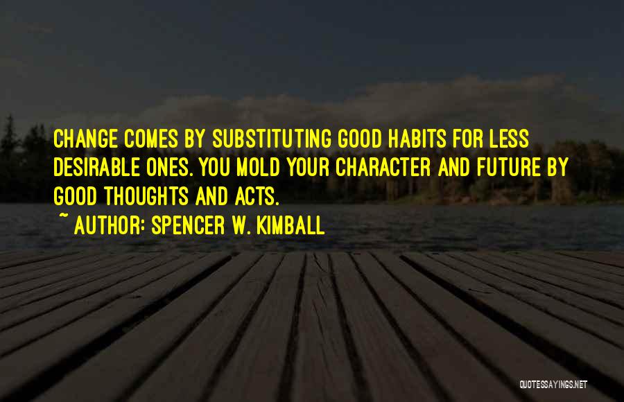 Ones Character Quotes By Spencer W. Kimball