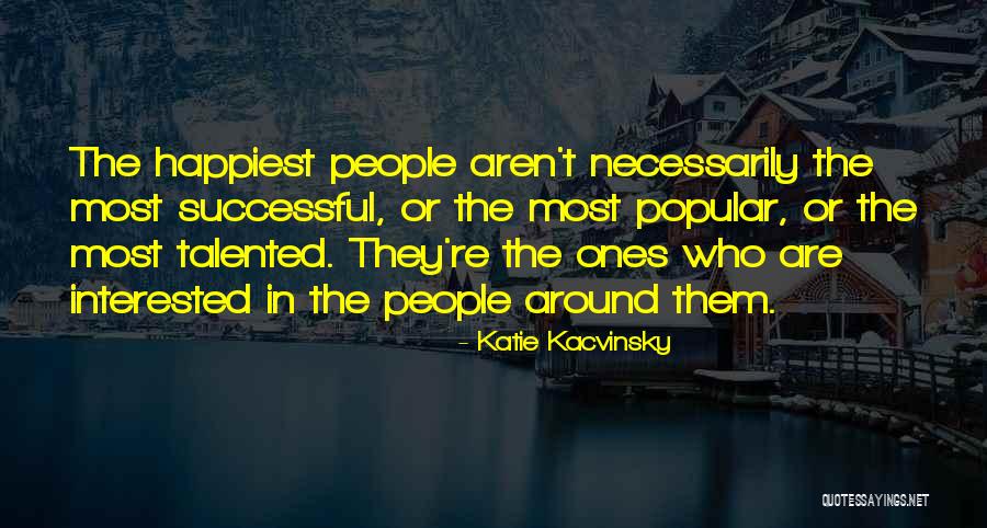 Ones Happiness Quotes By Katie Kacvinsky Ones Happiness Quotes By Katie Kacvinsky