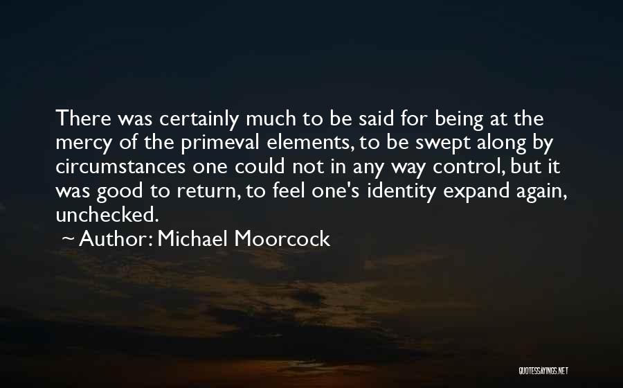 One's Identity Quotes By Michael Moorcock