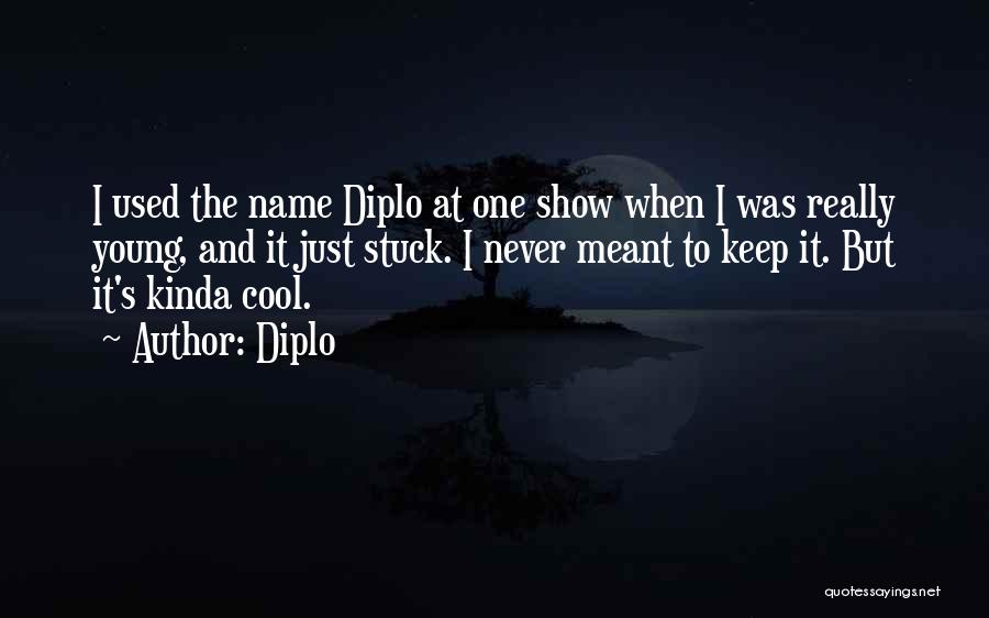 One's Name Quotes By Diplo