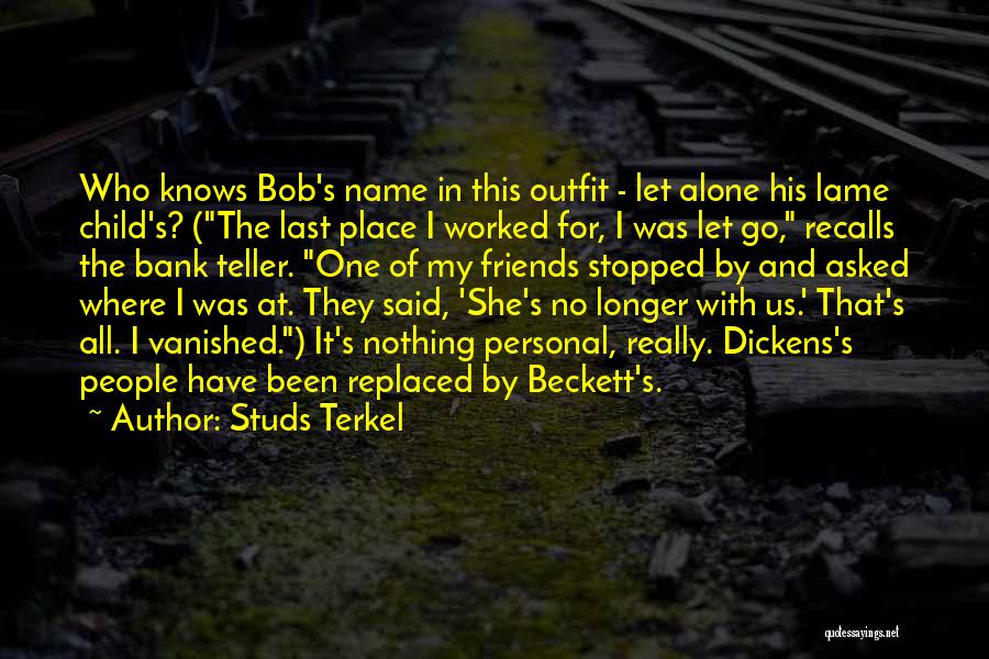 One's Name Quotes By Studs Terkel