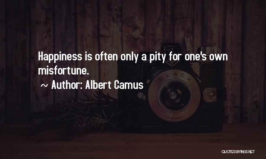 One's Own Happiness Quotes By Albert Camus