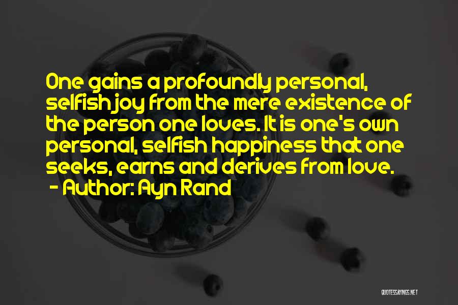 One's Own Happiness Quotes By Ayn Rand