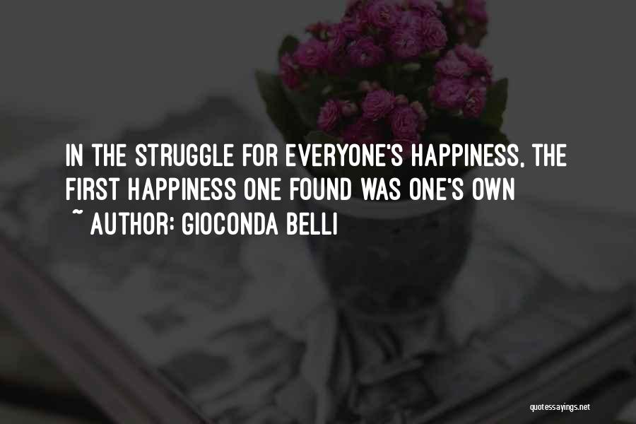 One's Own Happiness Quotes By Gioconda Belli