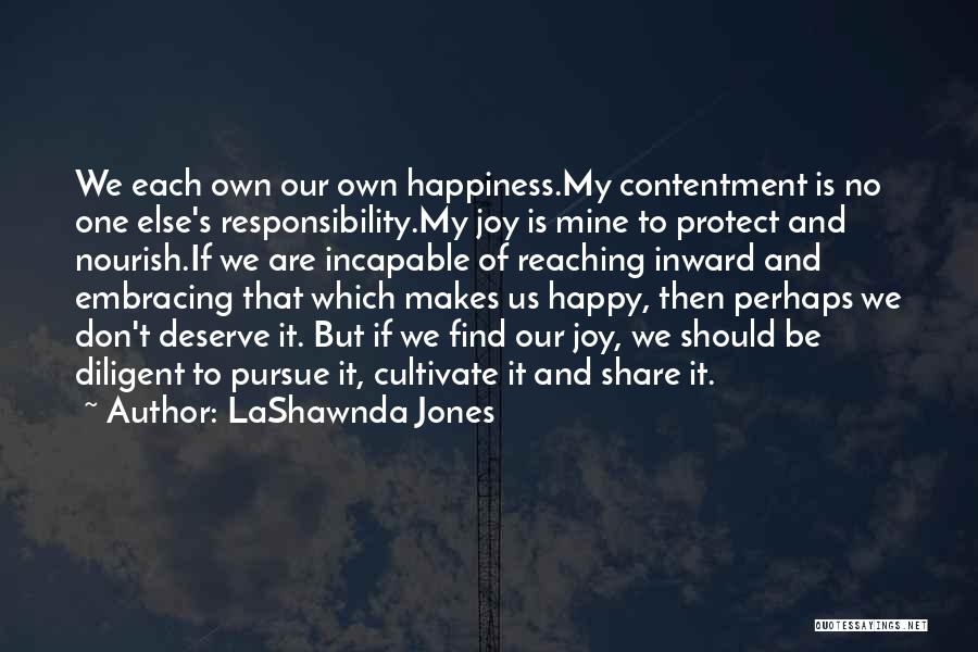 One's Own Happiness Quotes By LaShawnda Jones