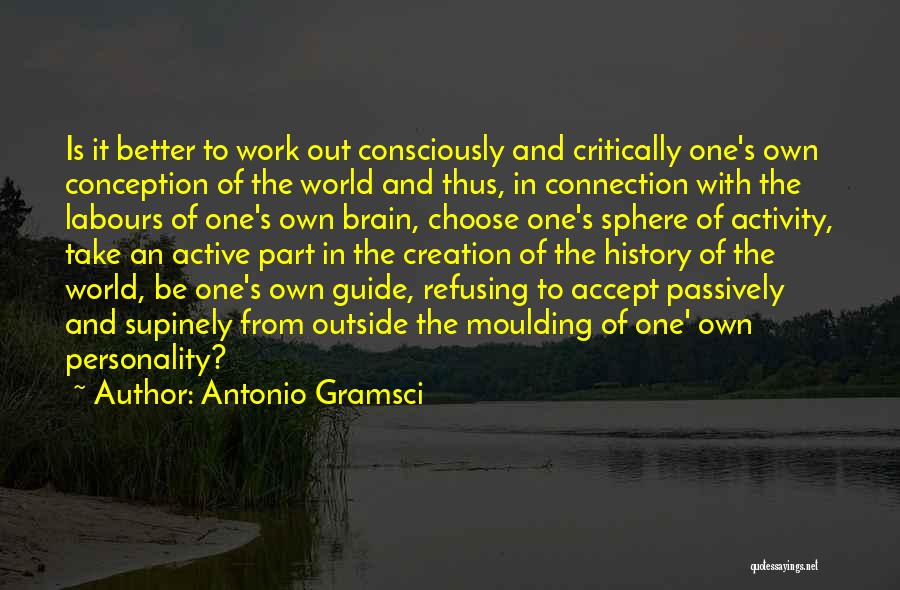 One's Own Self Quotes By Antonio Gramsci