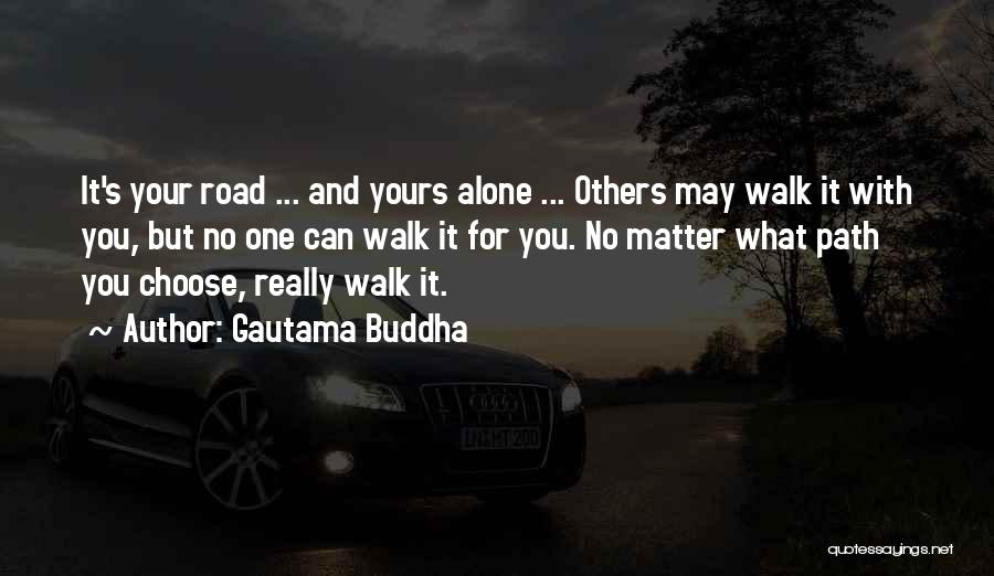 One's Path Quotes By Gautama Buddha