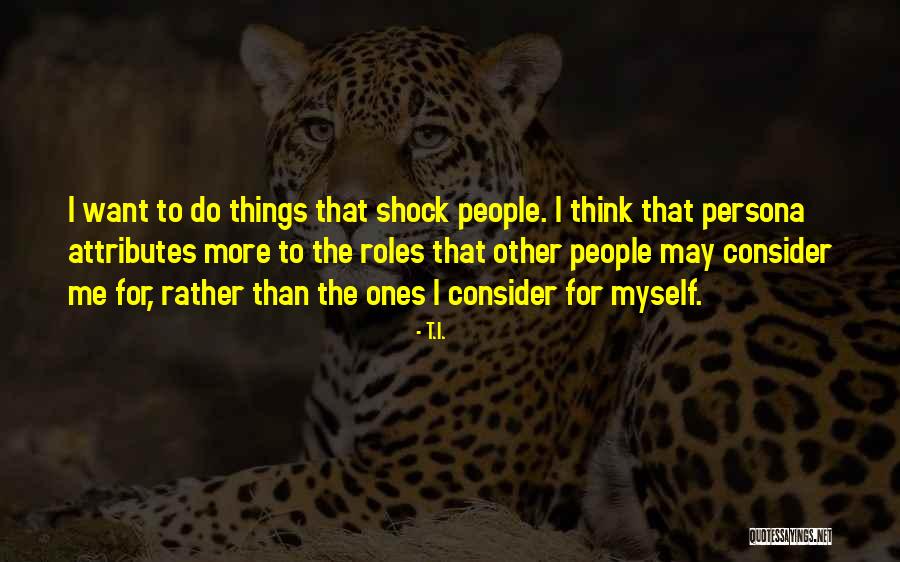 Ones People Quotes By T.I. Ones People Quotes By T.I.