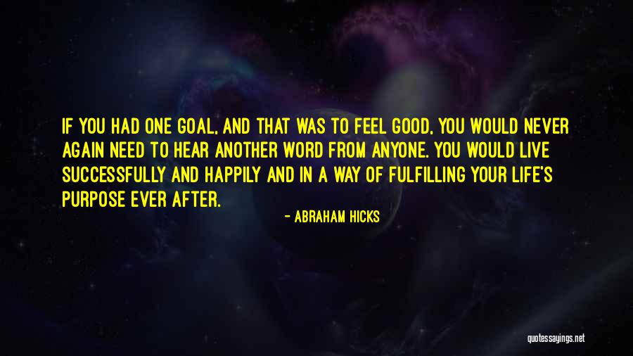 One's Purpose In Life Quotes By Abraham Hicks One's Purpose In Life Quotes By Abraham Hicks