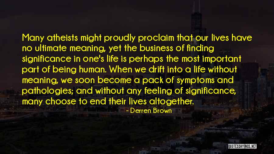 One's Purpose In Life Quotes By Derren Brown One's Purpose In Life Quotes By Derren Brown
