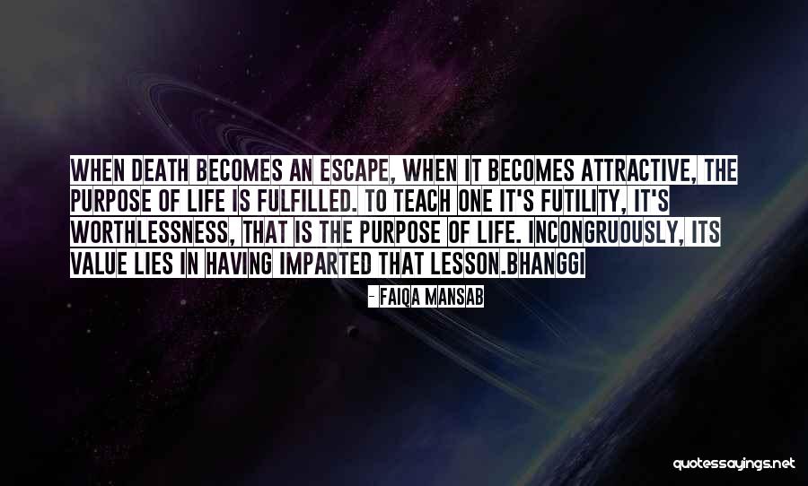 One's Purpose In Life Quotes By Faiqa Mansab One's Purpose In Life Quotes By Faiqa Mansab