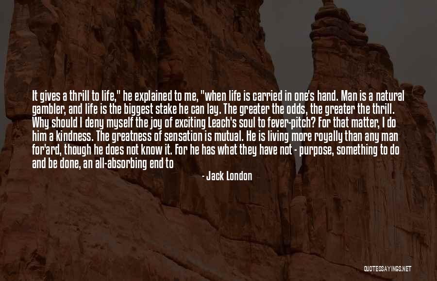 One's Purpose In Life Quotes By Jack London One's Purpose In Life Quotes By Jack London