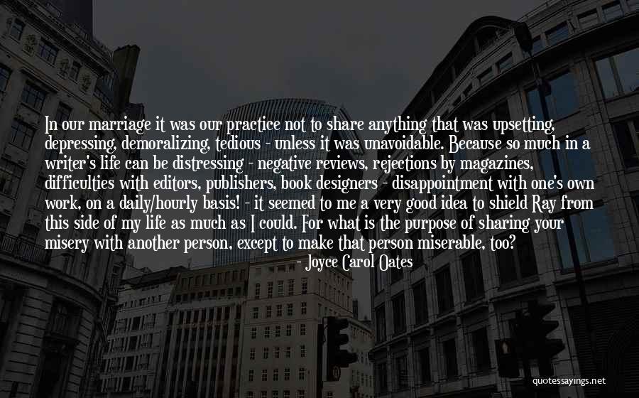 One's Purpose In Life Quotes By Joyce Carol Oates One's Purpose In Life Quotes By Joyce Carol Oates