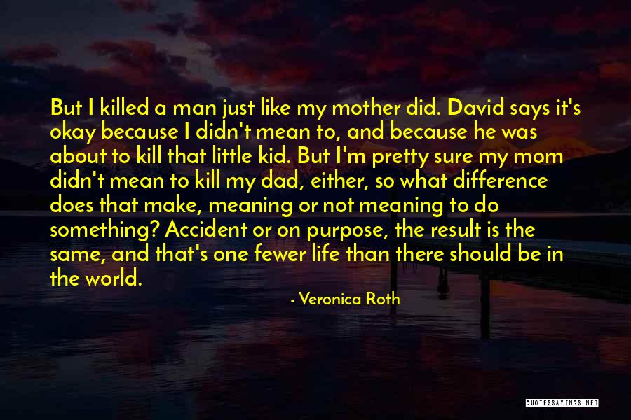 One's Purpose In Life Quotes By Veronica Roth One's Purpose In Life Quotes By Veronica Roth