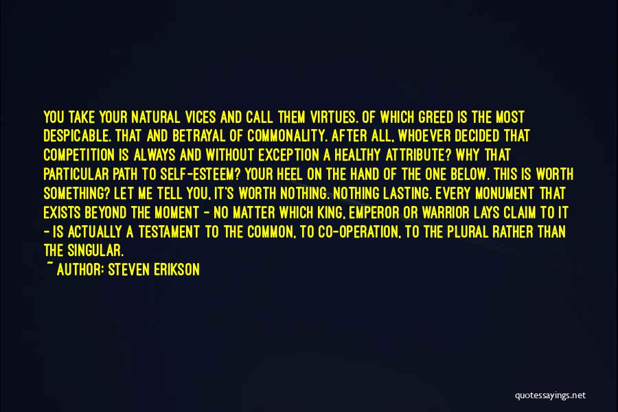 One's Self Worth Quotes By Steven Erikson