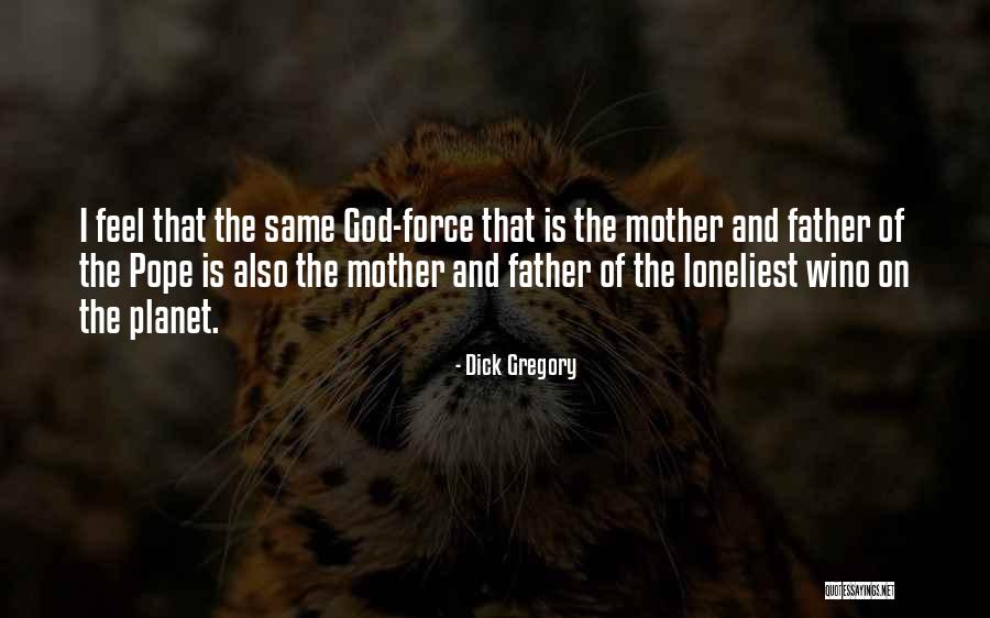 Ones The Loneliest Quotes By Dick Gregory Ones The Loneliest Quotes By Dick Gregory