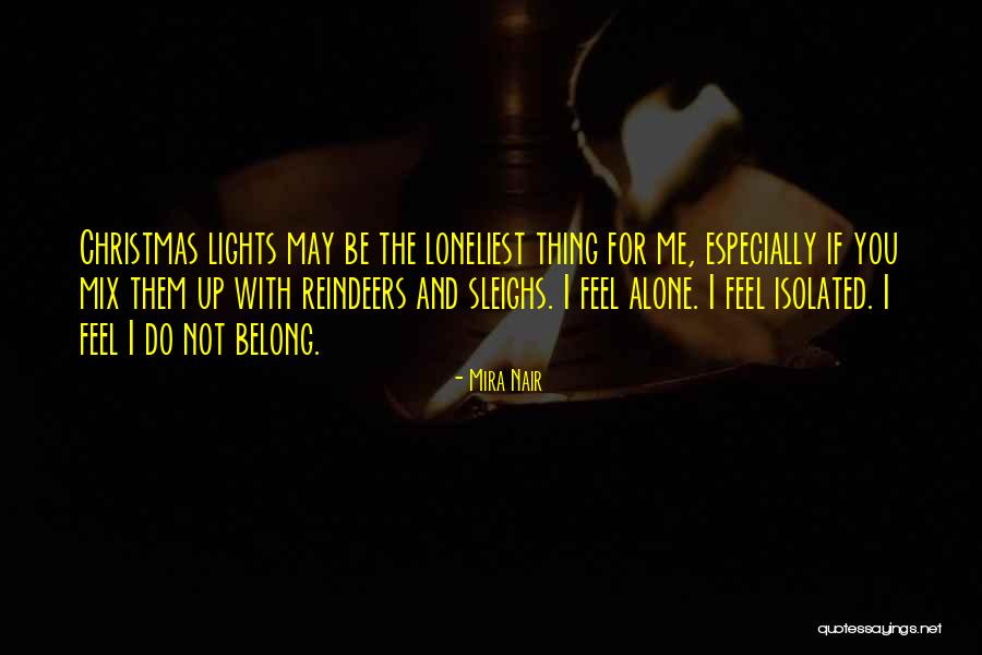 Ones The Loneliest Quotes By Mira Nair Ones The Loneliest Quotes By Mira Nair