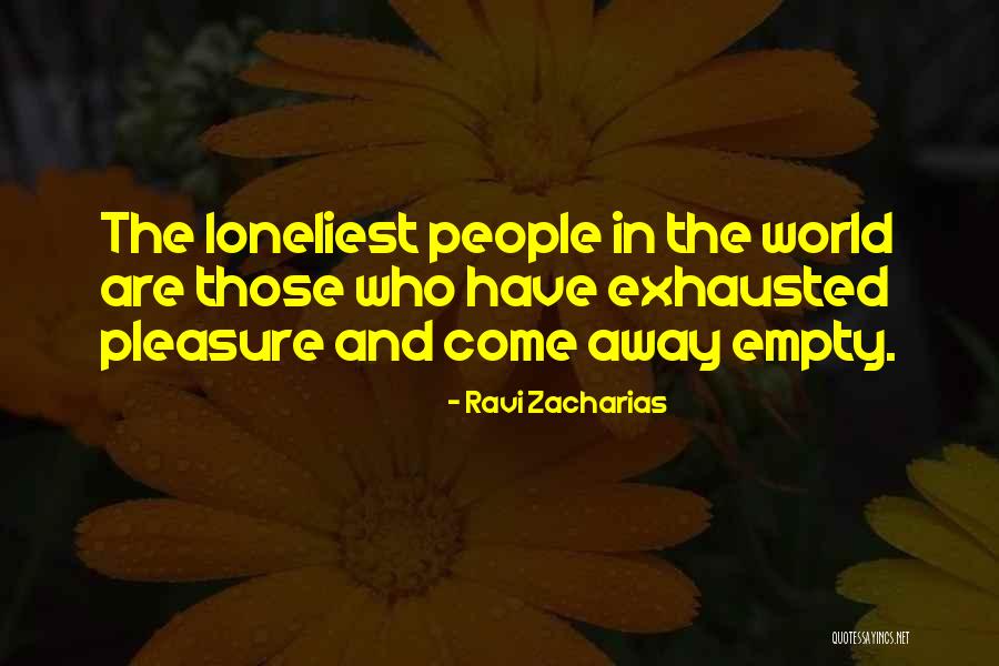 Ones The Loneliest Quotes By Ravi Zacharias Ones The Loneliest Quotes By Ravi Zacharias