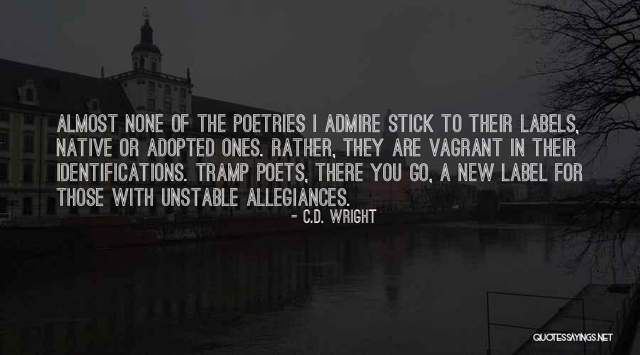 Ones There For You Quotes By C.D. Wright Ones There For You Quotes By C.D. Wright