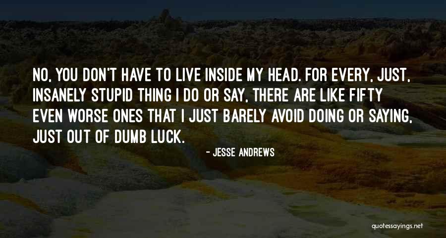 Ones There For You Quotes By Jesse Andrews Ones There For You Quotes By Jesse Andrews