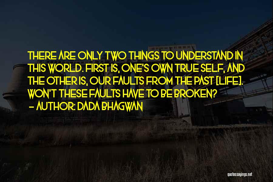 One's True Self Quotes By Dada Bhagwan