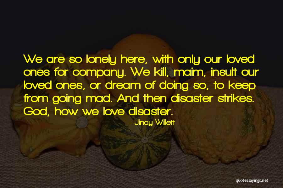 Ones We Love Quotes By Jincy Willett Ones We Love Quotes By Jincy Willett
