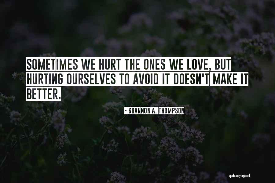Ones We Love Quotes By Shannon A. Thompson Ones We Love Quotes By Shannon A. Thompson