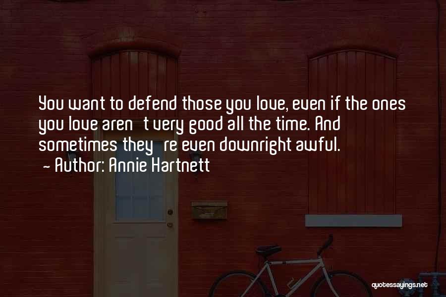 Ones You Love Quotes By Annie Hartnett