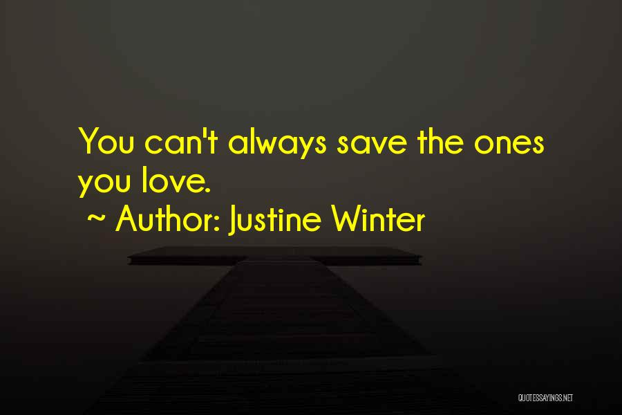 Ones You Love Quotes By Justine Winter