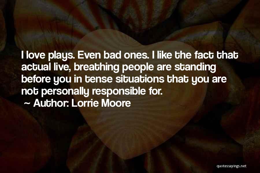 Ones You Love Quotes By Lorrie Moore