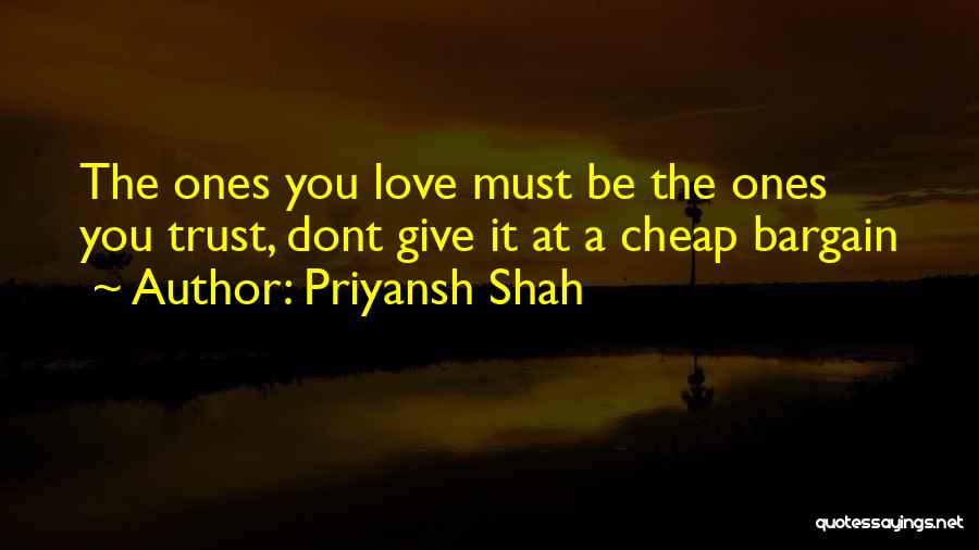 Ones You Love Quotes By Priyansh Shah