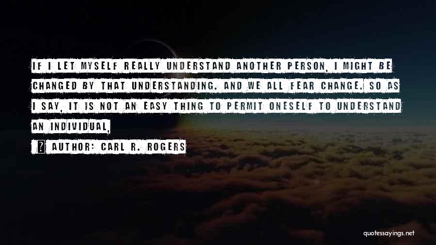 Oneself Change Quotes By Carl R. Rogers