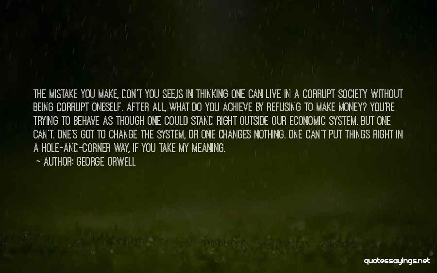 Oneself Change Quotes By George Orwell